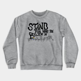 Stand For What You Believe In Crewneck Sweatshirt